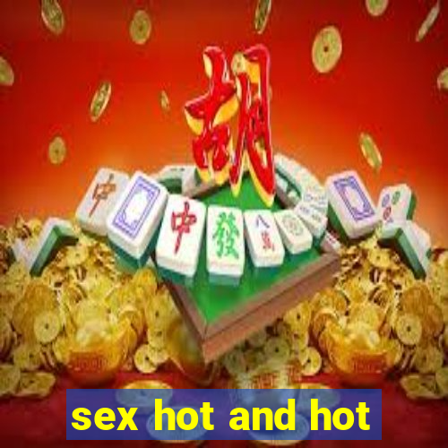 sex hot and hot